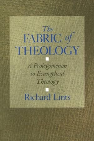 Bild des Verkufers fr The Fabric of Theology: A Prolegomenon to Evangelical Theology zum Verkauf von Pieuler Store