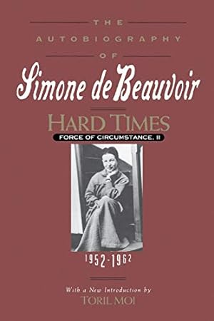 Immagine del venditore per Hard Times: Force of Circumstance, Volume II: 1952-1962 (The Autobiography of Simone de Beauvoir) venduto da Pieuler Store