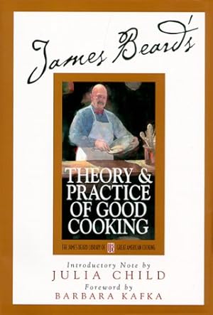 Seller image for James Beard's Theory and Practice Of Good Cooking (James Beard Library of Great American Cooking, 2) for sale by Pieuler Store