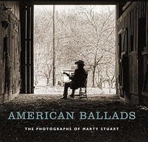 Immagine del venditore per American Ballads: The Photographs of Marty Stuart (Frist Art Museum Title) venduto da Pieuler Store