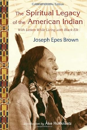 Imagen del vendedor de The Spiritual Legacy of the American Indian: Commemorative Edition with Letters while Living with Black Elk (Perennial Philosophy) a la venta por Pieuler Store