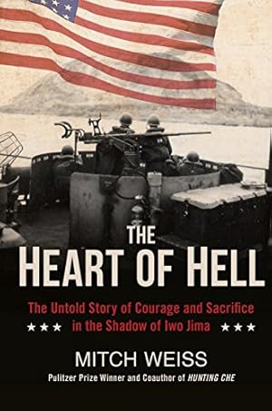 Imagen del vendedor de The Heart of Hell: The Untold Story of Courage and Sacrifice in the Shadow of Iwo Jima a la venta por Pieuler Store