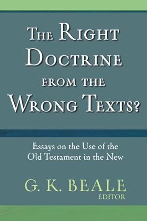 Immagine del venditore per The Right Doctrine from the Wrong Texts?: Essays on the Use of the Old Testament in the New venduto da Pieuler Store
