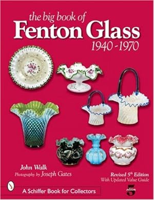 Bild des Verkufers fr The Big Book of Fenton Glass, 1940-1970 (Schiffer Book for Collectors) zum Verkauf von Pieuler Store