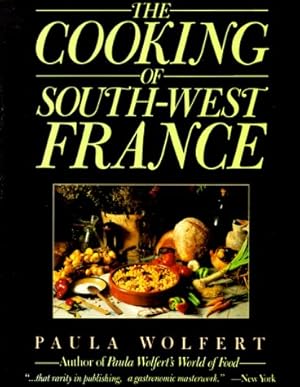 Seller image for The Cooking of South-West France A Collection of Traditional and New Recipes from France's Magnificent Rustic Cuisine and New Techniques to Lighten Hearty Dishes for sale by Pieuler Store