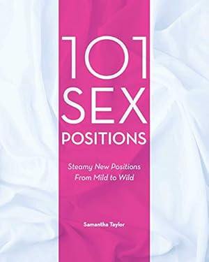 Seller image for 101 Sex Positions: Steamy New Positions From Mild to Wild for sale by Pieuler Store