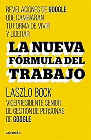 Seller image for La nueva formula del trabajo / Work Rules!: Insights from Inside Google That Will Transform How You Live and Lead (Conecta) (Spanish Edition) for sale by Pieuler Store