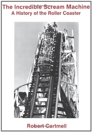 Bild des Verkufers fr The Incredible Scream Machine: History of the Roller Coaster zum Verkauf von Pieuler Store