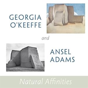Imagen del vendedor de Georgia O'Keeffe and Ansel Adams: Natural Affinities a la venta por Pieuler Store
