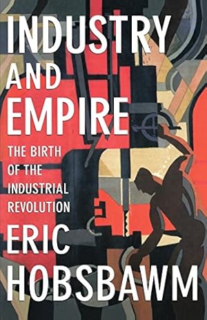 Seller image for Industry and Empire: The Birth of the Industrial Revolution for sale by Pieuler Store