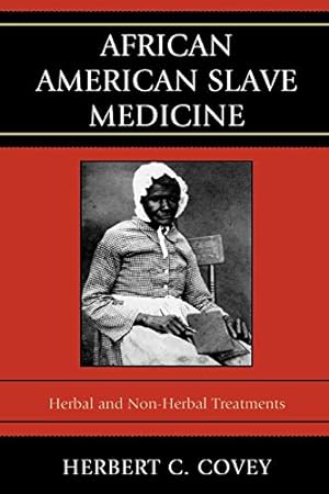 Bild des Verkufers fr African American Slave Medicine Herbal and Non-Herbal Treatments zum Verkauf von Pieuler Store