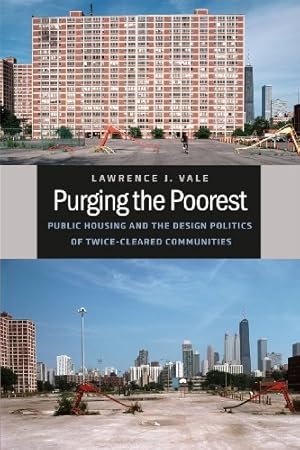 Seller image for Purging the Poorest: Public Housing and the Design Politics of Twice-Cleared Communities (Historical Studies of Urban America) for sale by Pieuler Store