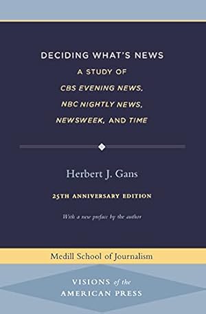 Seller image for Deciding What's News: A Study of CBS Evening News, NBC Nightly News, Newsweek, and Time (Medill Visions Of The American Press) for sale by Pieuler Store