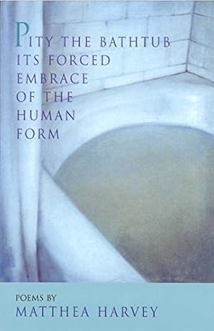 Seller image for Pity the Bathtub Its Forced Embrace of the Human Form for sale by Pieuler Store