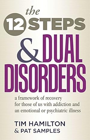 Seller image for The Twelve Steps And Dual Disorders: A Framework Of Recovery For Those Of Us With Addiction & An Emotional Or Psychiatric Illness for sale by Pieuler Store