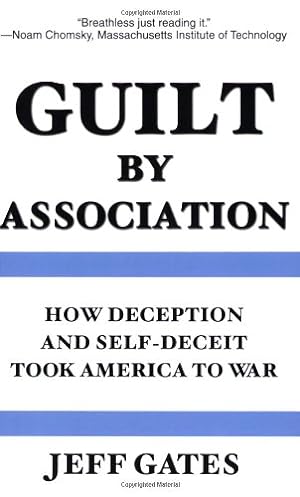 Bild des Verkufers fr Guilt by Association: How Deception and Self-Deceit Took America to War zum Verkauf von Pieuler Store
