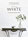 Image du vendeur pour For the Love of White: The White and Neutral Home mis en vente par Pieuler Store