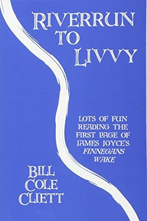 Immagine del venditore per Riverrun to Livvy: Lots of Fun Reading the First Page of James Joyce's "Finnegans Wake." venduto da Pieuler Store