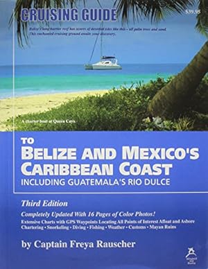 Bild des Verkufers fr Cruising Guide to Belize and Mexico's Caribbean Coast, Including Guatemala's Rio Dulce zum Verkauf von Pieuler Store