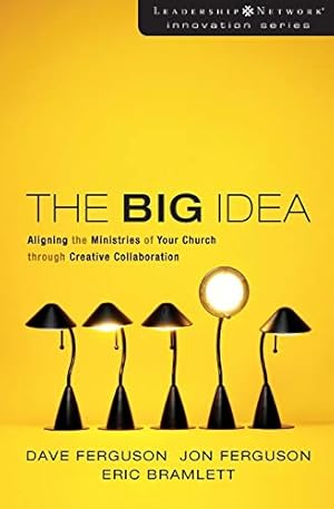 Seller image for The Big Idea: Aligning the Ministries of Your Church through Creative Collaboration (Leadership Network Innovation Series) for sale by Pieuler Store
