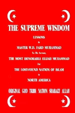 Seller image for The Supreme Wisdom Lessons By Master Fard Muhammad To His Servant: The Most Honorable Elijah Muhammad For The Lost-Found Nation Of Islam In North America for sale by Pieuler Store