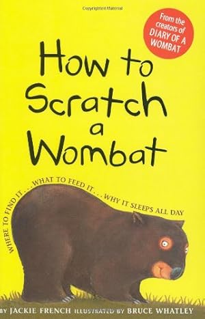 Seller image for How To Scratch A Wombat: Where to Find It . . . What to Feed It . . . Why It Sleeps All Day for sale by Pieuler Store