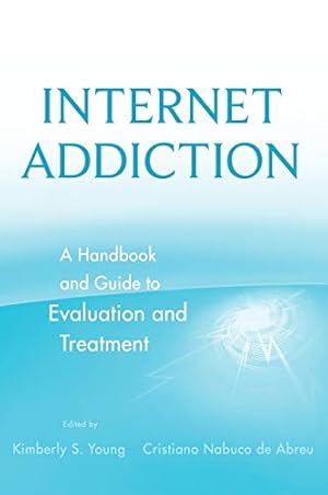 Seller image for Internet Addiction: A Handbook and Guide to Evaluation and Treatment for sale by Pieuler Store