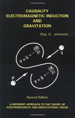 Imagen del vendedor de Causality, Electromagnetic Induction, and Gravitation: A Different Approach to the Theory of Electromagnetic and Gravitational Fields, 2nd edition a la venta por Pieuler Store