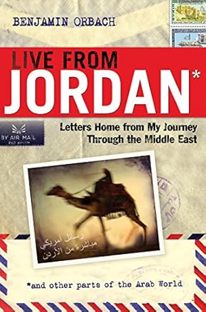 Image du vendeur pour Live From Jordan: Letters Home From My Journey Through the Middle East mis en vente par Pieuler Store