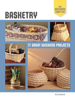 Bild des Verkufers fr The Weekend Crafter: Basketry: 17 Great Weekend Projects zum Verkauf von Pieuler Store