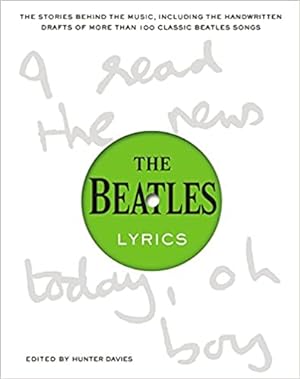 Seller image for The Beatles Lyrics: The Stories Behind the Music, Including the Handwritten Drafts of More Than 100 Classic Beatles Songs for sale by Pieuler Store