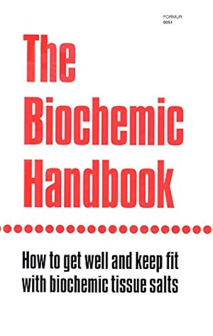 Seller image for The Biochemic Handbook: How to Get Well and Keep Fit With Biochemic Tissue Salts for sale by Pieuler Store