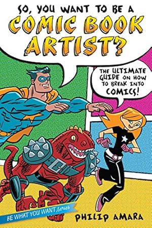 Seller image for So, You Want to Be a Comic Book Artist?: The Ultimate Guide on How to Break Into Comics! (Be What You Want) for sale by Pieuler Store