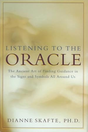 Seller image for Listening to the Oracle; The Ancient Art of Finding Guidance in the Signs and Symbols All Around Us for sale by Pieuler Store