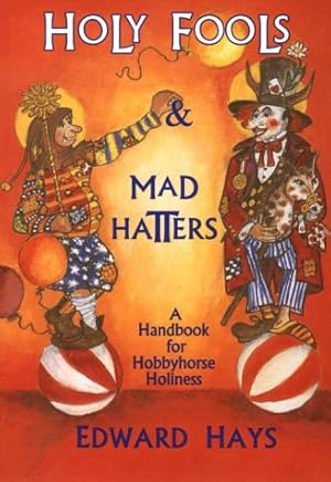 Seller image for Holy Fools and Mad Hatters: A Handbook for Hobbyhorse Holiness for sale by Pieuler Store