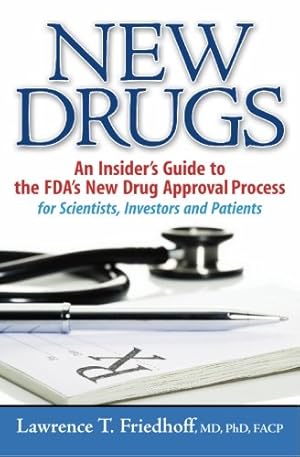 Image du vendeur pour New Drugs: An Insider's Guide to the FDA's New Drug Approval Process for Scientists, Investors and Patients mis en vente par Pieuler Store