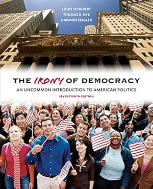 Seller image for The Irony of Democracy: An Uncommon Introduction to American Politics for sale by Pieuler Store