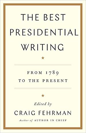 Seller image for The Best Presidential Writing: From 1789 to the Present for sale by Pieuler Store