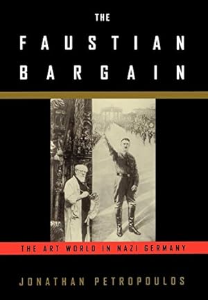 Seller image for The Faustian Bargain: The Art World in Nazi Germany for sale by Pieuler Store