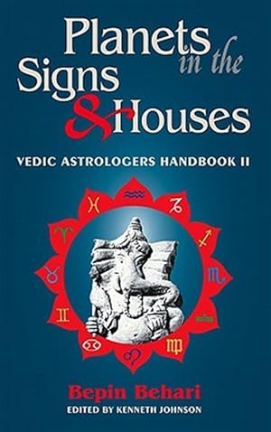 Immagine del venditore per Planets in the Signs & Houses : Vedic Astrology Handbook II venduto da GreatBookPrices