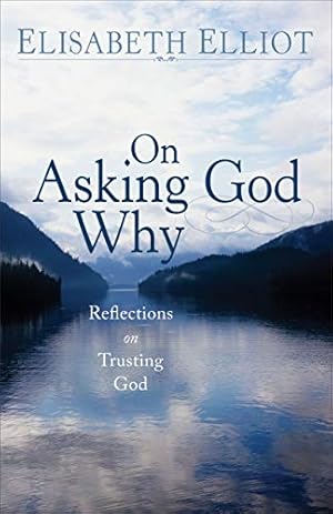 Seller image for On Asking God Why: And Other Reflections on Trusting God in a Twisted World for sale by Pieuler Store