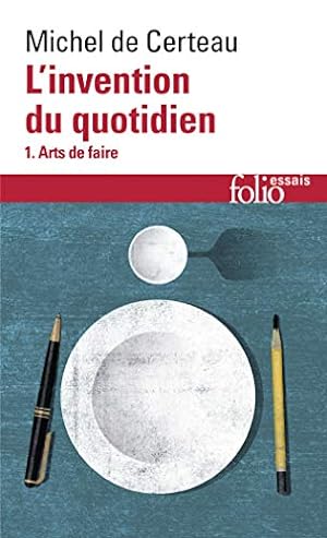 Seller image for Invention du Quotidien tome 1 : Arts de faire (Collection Folio/Essais) for sale by Pieuler Store