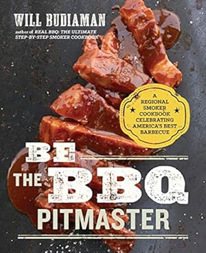 Seller image for Be the BBQ Pitmaster: A Regional Smoker Cookbook Celebrating America's Best Barbecue for sale by Pieuler Store