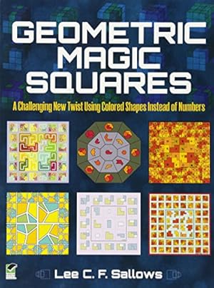 Imagen del vendedor de Geometric Magic Squares: A Challenging New Twist Using Colored Shapes Instead of Numbers (Dover Recreational Math) a la venta por Pieuler Store