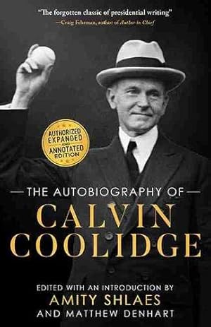 Seller image for The Autobiography of Calvin Coolidge: Authorized, Expanded, and Annotated Edition for sale by Pieuler Store