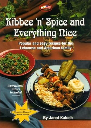 Image du vendeur pour Kibbee 'N' Spice and Everything Nice : Popular and Easy Recipes for the Lebanese and American Family mis en vente par Pieuler Store
