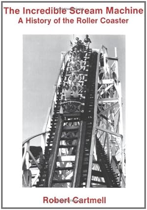 Bild des Verkufers fr The Incredible Scream Machine: History of the Roller Coaster zum Verkauf von Pieuler Store