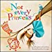 Image du vendeur pour Not Every Princess mis en vente par Pieuler Store