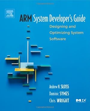 Seller image for ARM System Developer's Guide: Designing and Optimizing System Software (The Morgan Kaufmann Series in Computer Architecture and Design) for sale by Pieuler Store