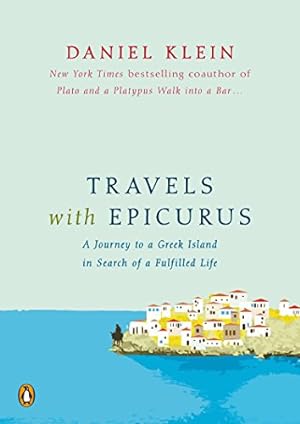 Seller image for Travels with Epicurus: A Journey to a Greek Island in Search of a Fulfilled Life for sale by Pieuler Store